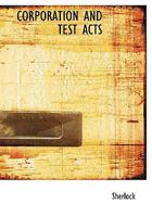 Corporation and Test Acts 1010019864 Book Cover
