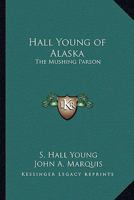 Hall Young Of Alaska: The Mushing Parson 1162640952 Book Cover