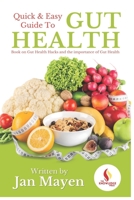 Quick and Easy Guide to Gut Health: Book on Gut Health Hacks and the importance of Gut Health B0BQ91T3GZ Book Cover