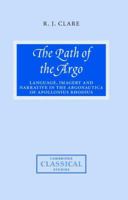 The Path of the Argo: Language, Imagery and Narrative in the Argonautica of Apollonius Rhodius (Cambridge Classical Studies) 0521102928 Book Cover