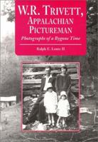 W.R. Trivett, Appalachian Pictureman: Photographs of a Bygone Time (Contributions to Southern Appalachian Studies, 4) 0786409274 Book Cover