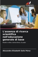L'assenza di ricerca scientifica nell'educazione generale di base (Italian Edition) 6202466073 Book Cover