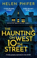The Haunting on West 10th Street: An utterly gripping crime thriller with a jaw-dropping twist (Detective Maria Miller) B0CJLHWDG5 Book Cover
