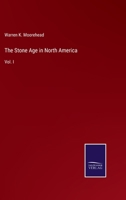 The Stone Age in North America: Vol. I 3375048513 Book Cover
