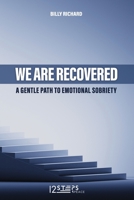 WE ARE RECOVERED: A SMALL GUIDE TO EMOTIONAL SOBRIETY 168938641X Book Cover