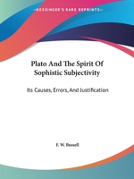 Plato And The Spirit Of Sophistic Subjectivity: Its Causes, Errors, And Justification 1425315771 Book Cover