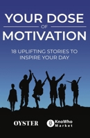 Your Dose of Motivation: 18 Uplifting Stories to Inspire Your Day 9948340302 Book Cover