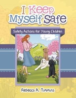 I Keep Myself Safe: Safety Actions for Young Children 1665708441 Book Cover