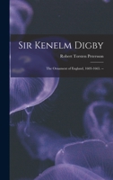 Sir Kenelm Digby, the Ornament of England, 1603-1665 1014513189 Book Cover