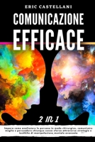 COMUNICAZIONE EFFICACE: Impara come analizzare le persone in modo chirurgico, comunicare meglio e persuadere chiunque senza sforzo attraverso ... mentale avanzata B08Z44S6X6 Book Cover
