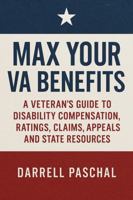Max Your VA Benefits: A Veteran's Guide to Disability Compensation, Ratings, Claims, Appeals and State Resources B0GWXRP9GR Book Cover