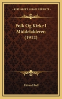 Folk Og Kirke I Middelalderen (1912) 1160093822 Book Cover