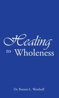 Healing to Wholeness 1973648660 Book Cover