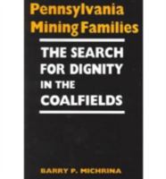 Pennsylvania Mining Families: The Search for Dignity in the Coalfields 0813191041 Book Cover