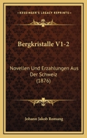 Bergkristalle V1-2: Novellen Und Erzahlungen Aus Der Schweiz (1876) 1160044597 Book Cover