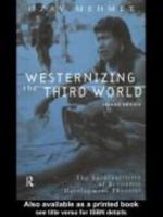 Westernizing the Third World: The Eurocentricity of Economic Development Theories 0415205743 Book Cover