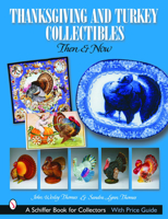 Thanksgiving and Turkey Collectibles Then and Now 0764320920 Book Cover