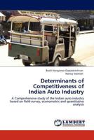 Determinants of Competitiveness of Indian Auto Industry: A Comprehensive study of the Indian auto industry based on field-survey, econometric and quantitative analysis 3845414065 Book Cover