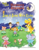 Nursery Rhymes: Sing A Song With Elvis 1914366573 Book Cover