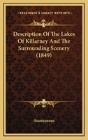 Description of the Lakes of Killarney and the Surrounding Scenery 1018901574 Book Cover