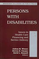 Persons With Disabilities: Issues in Health Care Financing and Service Delivery (Brookings Dialogues on Public Policy) 0815793790 Book Cover