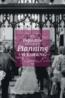The Definitive Guide to Planning a Wedding 1539323404 Book Cover