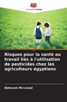 Risques pour la santé au travail liés à l'utilisation de pesticides chez les agriculteurs égyptiens 6209388922 Book Cover