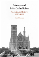 Money and Irish Catholicism: An Intimate History, 1850-1921 1009456695 Book Cover