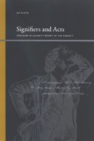 Signifiers and Acts: Freedom in Lacan's Theory of the Subject (Suny Series, Insinuations: Philosophy, Psychoanalysis, Literature) 0791472442 Book Cover