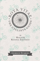 Rota Vitae: The Cyclist's Guide to Health & Rational Enjoyment 1010059467 Book Cover
