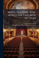 Moïse; tragédie. Avec notice par Tancrède de Visan 1179380096 Book Cover