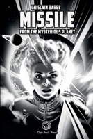 Missile from the Mysterious Planet 1312926325 Book Cover