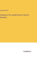 Catalogue of the valuable library of Henry B. Humphrey 3382135272 Book Cover