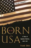 Born in the USA: A Story of Japanese America, 1889-1947 (Pacific Formations, Global Relations in Asian and Pacific Perspectives) 0742518523 Book Cover