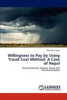 Willingness to Pay by Using Travel Cost Method: A Case of Nepal 3847322982 Book Cover