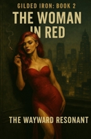 Gilded Iron: Book 2: The Woman in Red (Gilded Iron: Season 1) B0F9Q1611M Book Cover