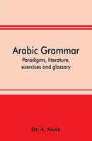 Arabic Grammar, Paradigms, Literature, Exercises and Glossary 9353898366 Book Cover