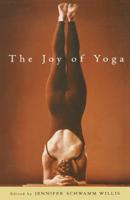 The Joy of Yoga: How Yoga Can Revitalize Your Body and Spirit and Change the Way You Live 156924572X Book Cover