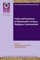 Faith and Feminism in Nineteenth-Century Religious Communities 1589835824 Book Cover