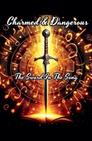 Charmed & Dangerous: The Sword In The Song B0FLJ9N1VM Book Cover