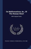 On Malformations of the Human Heart, Etc.: With Original Cases and Illustrations 1018648550 Book Cover