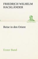 Reise in den Orient - Erster Band 3842490283 Book Cover