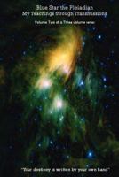 Blue Star the Pleiadian My Teachings through Transmissions: Volume Two of a Three volume series 1461034361 Book Cover