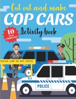 Cut out and make Cop Cars: Papercraft Activity Book for Boys and Girls 1696323126 Book Cover