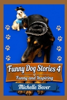 Funny Dog Stories 4: Funny and Inspiring 1795350962 Book Cover
