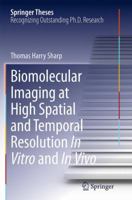Biomolecular Imaging at High Spatial and Temporal Resolution in Vitro and in Vivo 3319021583 Book Cover