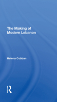 The Making of Modern Lebanon (The Making of the Middle East) 0091607914 Book Cover