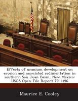 Effects of uranium development on erosion and associated sedimentation in southern San Juan Basin, New Mexico: USGS Open-File Report 79-1496 1288944578 Book Cover