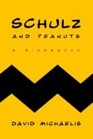 Schulz and Peanuts: A  Biography 0066213932 Book Cover
