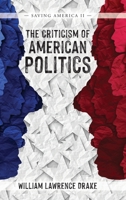 The Criticism of American Politics: Saving America II B0BW7LYSQD Book Cover